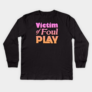 Victim of Foul Play Kids Long Sleeve T-Shirt